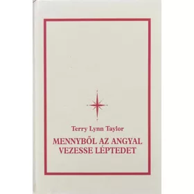   Terry Lynn Taylor; Mary Beth Crain: Mennyből az angyal vezesse léptedet