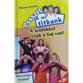   Thomas Brezina: A szülőkkel csak a baj van (Psszt! A mi titkunk)