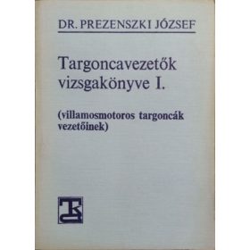 Dr. Prezenszki József: Targoncavezetők vizsgakönyve I.