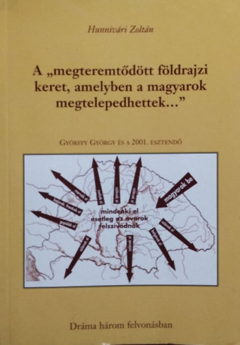 Hunnivári Zoltán: A "megteremtődött földrajzi keret, amelyben a magyarok megtelepedhettek..."