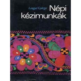 Lengyel Györgyi: Népi kézimunkák