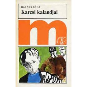 Balázs Béla: Karcsi kalandjai