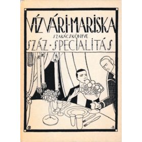   Vizvári Mariska: Vízvári Mariska szakácskönyve (Száz specialitás)