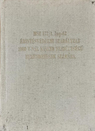Szomjas Gusztáv: Érintésédelmi előírások 1000 V-nál kisebb feszültségű berendezések számára - MSZ szabványgyűjtemények 18.