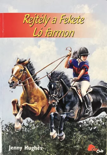 Jenny Hughes: Rejtély a Fekete Ló Farmon (PonyClub)