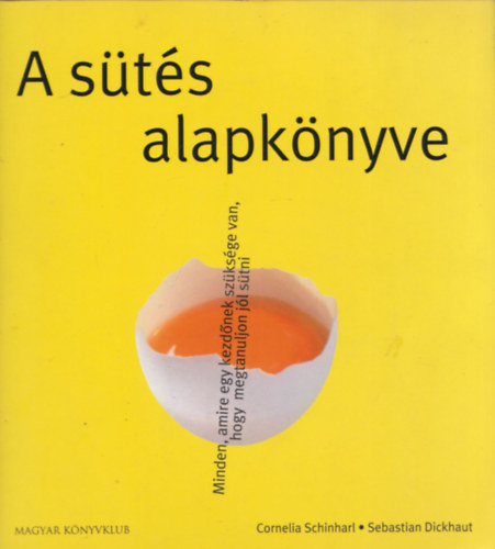 Sebastian Dickhaut; Cornelia Schinharl: A sütés alapkönyve