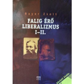 Bayer Zsolt: Falig érő liberalizmus I-II.