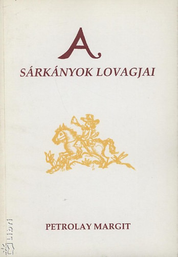 Petrolay Margit: A sárkányok lovagjai