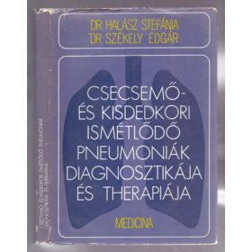   Dr. Halász Stefánia, Dr. Székely Edgár: Csecsemő- és kisdedkori ismétlődő pneumoniák diagnosztikája és therapiája