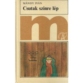 Mándy Iván: Csutak színre lép