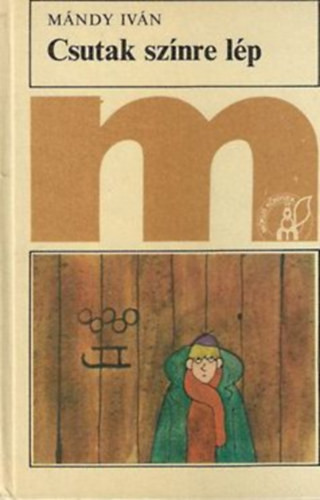 Mándy Iván: Csutak színre lép