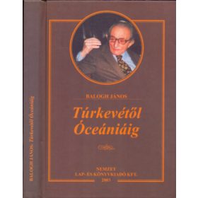 Balogh János: Túrkevétől Óceániáig