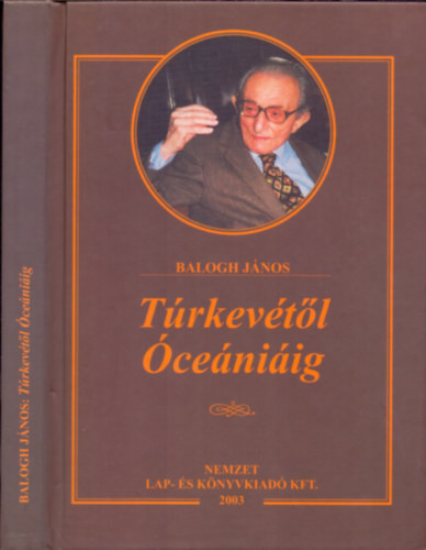 Balogh János: Túrkevétől Óceániáig