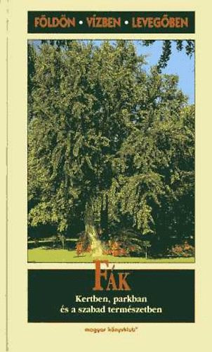 Fák kertben, parkban és a szabad természetben