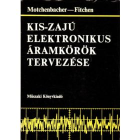   Motchenbacher-Fitchen: Kis-zajú elektronikus áramkörök tervezése