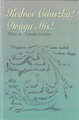 Kedves Csinszka! Drága Mis! -Babits és Csinszka levelezése