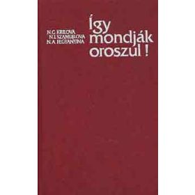Krilova-Szamujlova-Fegyanyina: Így mondják oroszul!