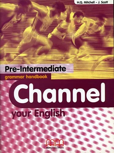H. Q. Mitchell; J. Scott: Channel your English - Pre-Intermediate grammar handbook