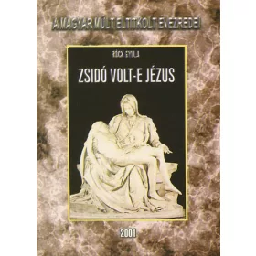   Röck Gyula: Zsidó volt-e Jézus? - A magyar múlt eltitkolt évezredei