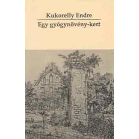 Kukorelly Endre: Egy gyógynövény-kert