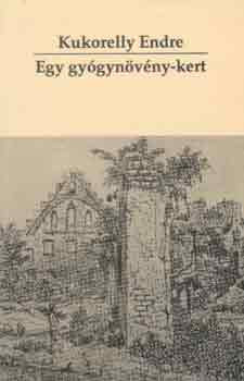 Kukorelly Endre: Egy gyógynövény-kert