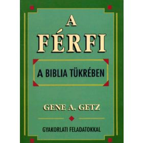 Gene A. Getz: A férfi a Biblia tükrében