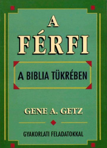 Gene A. Getz: A férfi a Biblia tükrében