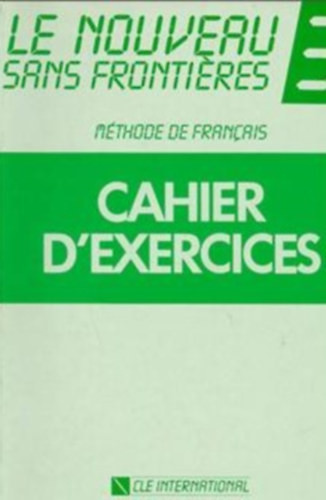 CLE International: Le nouveau sans frontieres 3 cahier d'exercices