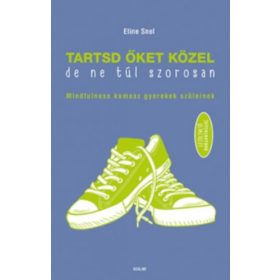 Eline Snel: Tartsd őket közel, de ne túl szorosan!