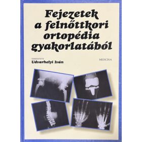   Udvarhelyi Iván: Fejezetek a felnőttkori ortopédia gyakorlatából