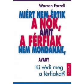  Warren Farrell: Miért nem értik a nők, amit a férfiak nem mondanak