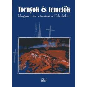   Filep-Tóth (szerk.): Tornyok és temetők (Magyar írók utazásai a Felvidéken)
