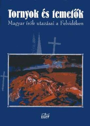 Filep-Tóth (szerk.): Tornyok és temetők (Magyar írók utazásai a Felvidéken)