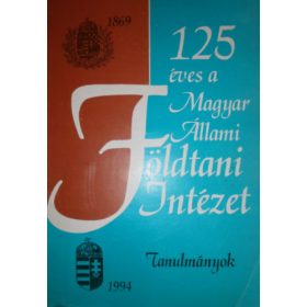   Hála József (szerk.): 125 éves a Magyar Állami Földtani Intézet