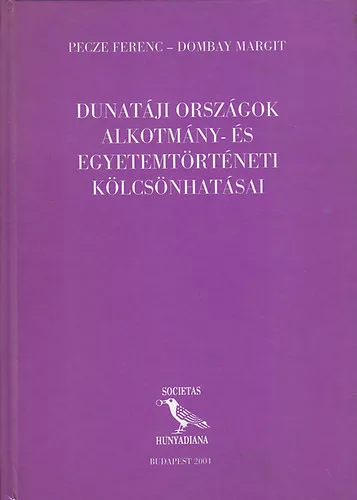 Pecze Ferenc-Dombay Margit: Dunatáji országok alkotmány- és egyetemtörténeti kölcsönhatásai
