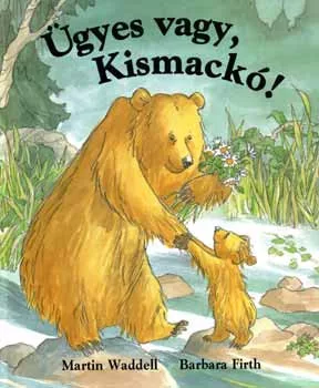 Martin Waddell: Ügyes vagy, Kismackó!