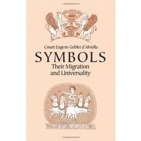   Count Eugene Goblet d'Aviella: Symbols : Their Migration and Universality