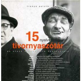  Franyo Aatoth: 15 nyelvű tivornyaszótár - az utazó alkoholista kéziszótára