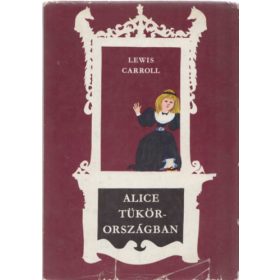 Lewis Carroll: Alice Tükörországban
