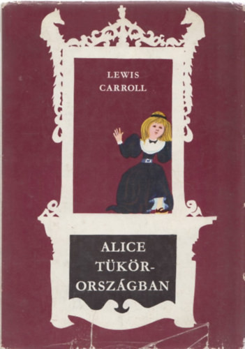 Lewis Carroll: Alice Tükörországban
