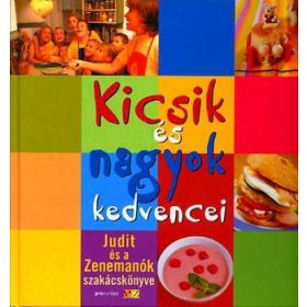   Kicsik és nagyok kedvencei - Judit és a Zenemanók szakácskönyve -