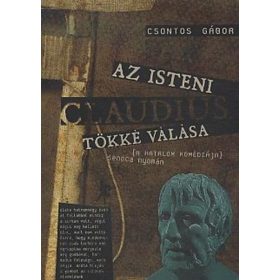 Csontos Gábor: Az isteni Claudius tökké válása