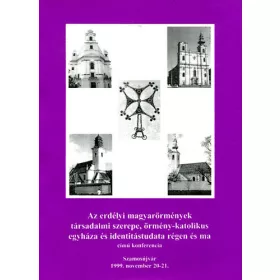   dr. Issekutz Sarolta: Az erdélyi magyarörmények társadalmi szerepe, örmény-katolikus...