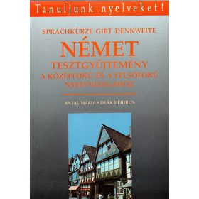  Antal Mária-Deák Heidrun: Német tesztgyűjtemény a középfokú és felsőfokú nyelvvizsgához