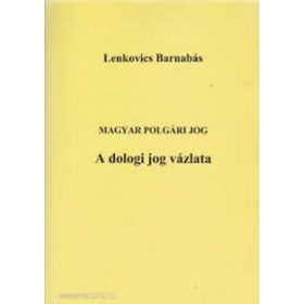   Lenkovics Barnabás: Magyar polgári jog - A dologi jog vázlata