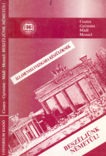 Coates-Gyémánt-Menzel-Mádl: Beszéljünk németül! (Állami nyelvvizsgára készülőknek)
