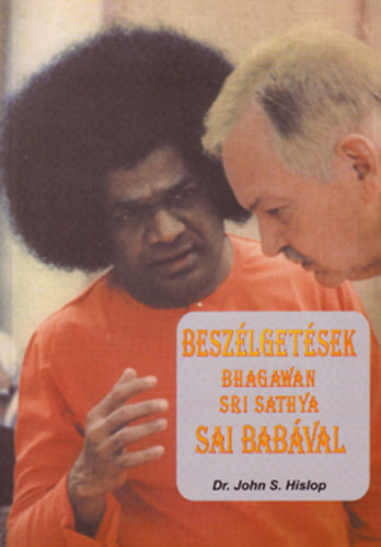 Dr.John S.Hislop: Beszélgetések Bhagawan Sri Sathya Sai Babával