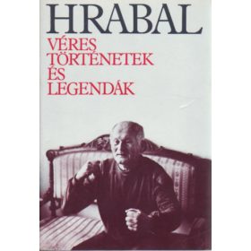 Bohumil Hrabal: Véres történetek és legendák