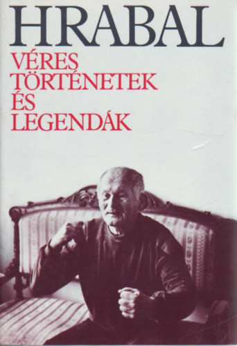Bohumil Hrabal: Véres történetek és legendák