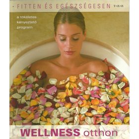 Wellness otthon - A tökéletes kényeztető program